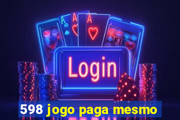 598 jogo paga mesmo